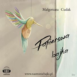 Audiobook Papierowa Bajka  - autor Małgorzata Cudak   - czyta Małgorzata Cudak