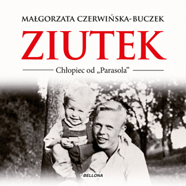 Audiobook Ziutek. Chłopiec od "Parasola"  - autor Małgorzata Czerwińska-Buczek   - czyta Beata Olga Kowalska