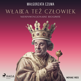 Audiobook Władca też człowiek. Niekonwencjonalne biografie  - autor Małgorzata Czuma   - czyta Olga Żmuda