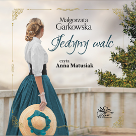 Audiobook Jedyny walc  - autor Małgorzata Garkowska   - czyta Anna Matusiak