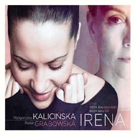 Audiobook Irena  - autor Małgorzata Kalicińska;Basia Grabowska   - czyta zespół aktorów
