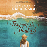 Audiobook Trzymaj się, Mańka!  - autor Małgorzata Kalicińska   - czyta Marta Klubowicz