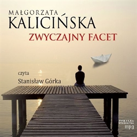 Audiobook Zwyczajny facet  - autor Małgorzata Kalicińska   - czyta Stanisław Górka