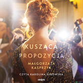 Audiobook Kusząca propozycja  - autor Małgorzata Kasprzyk   - czyta Karolina Gibowska
