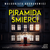Audiobook Piramida śmierci  - autor Małgorzata Kochanowicz   - czyta Maciej Kowalik