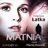 Audiobook Matnia  - autor Małgorzata Łatka   - czyta Maciej Kowalik