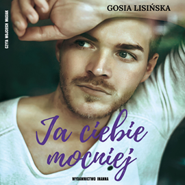 Audiobook Ja ciebie mocniej  - autor Małgorzata Lisińska   - czyta Wojciech Masiak