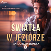 Audiobook Światła w jeziorze  - autor Małgorzata Lisińska   - czyta Agnieszka Grankowska