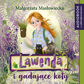 Audiobook Lawenda i gadające koty  - autor Małgorzata Masłowiecka   - czyta Alicja Gierłowska