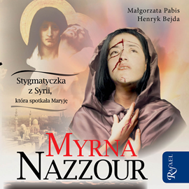 Audiobook Myrna Nazzour  - autor Małgorzata Pabis;Henryk Bejda   - czyta Bogumiła Kaźmierczak