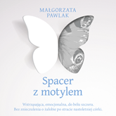 Audiobook Spacer z motylem  - autor Małgorzata Pawlak   - czyta Anna Matusiak