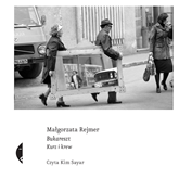 Audiobook Bukareszt. Kurz i krew  - autor Małgorzata Rejmer   - czyta Kim Sayar