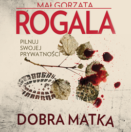 Audiobook Dobra Matka  - autor Małgorzata Rogala   - czyta Adam Bauman