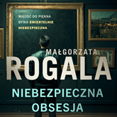 Audiobook Niebezpieczna obsesja  - autor Małgorzata Rogala   - czyta Laura Breszka