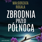 Audiobook Zbrodnia przed północą  - autor Małgorzata Rogala   - czyta Paulina Holtz