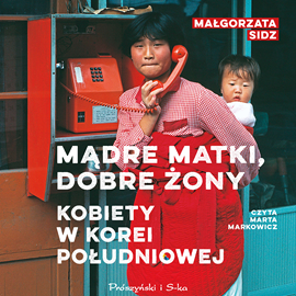 Audiobook Mądre matki, dobre żony  - autor Małgorzata Sidz   - czyta Marta Markowicz