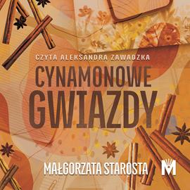 Audiobook Cynamonowe gwiazdy  - autor Małgorzata Starosta   - czyta Aleksandra Zawadzka