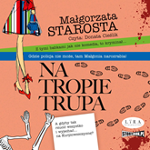 Audiobook Na tropie trupa  - autor Małgorzata Starosta   - czyta Donata Cieślik