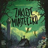 Zaklęte Miasteczko. Godzina Czarów, tom 2