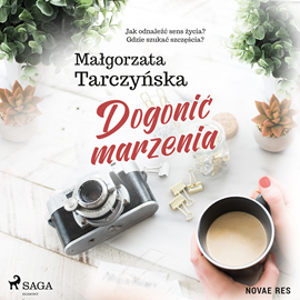Audiobook Dogonić marzenia  - autor Małgorzata Tarczyńska   - czyta Agnieszka Postrzygacz