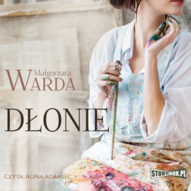 Audiobook Dłonie  - autor Małgorzata Warda   - czyta Alina Adamiec