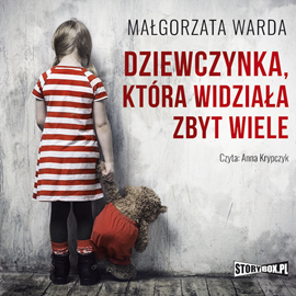 Audiobook Dziewczynka, która widziała zbyt wiele  - autor Małgorzata Warda   - czyta Anna Krypczyk