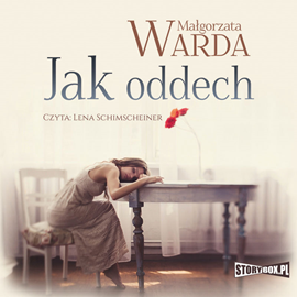 Audiobook Jak oddech  - autor Małgorzata Warda   - czyta Lena Schimscheiner