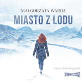 Audiobook Miasto z lodu  - autor Małgorzata Warda   - czyta Anna Krypczyk