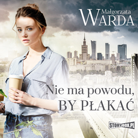 Audiobook Nie ma powodu, by płakać  - autor Małgorzata Warda   - czyta Donata Cieślik