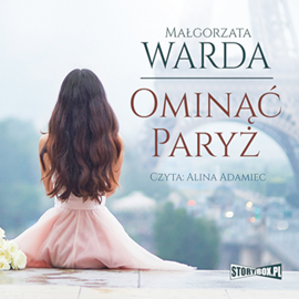 Audiobook Ominąć Paryż  - autor Małgorzata Warda   - czyta Alina Adamiec