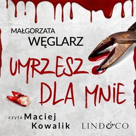 Audiobook Umrzesz dla mnie  - autor Małgorzata Węglarz   - czyta Maciej Kowalik