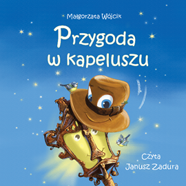 Audiobook Przygoda w kapeluszu  - autor Małgorzata Wójcik   - czyta Janusz Zadura