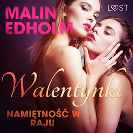 Audiobook Walentynki: Namiętność w raju. Opowiadanie erotyczne  - autor Malin Edholm   - czyta Katarzyna Laskowska