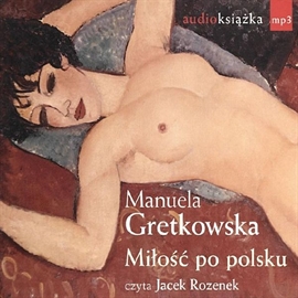 Audiobook Miłość po polsku  - autor Manuela Gretkowska   - czyta Jacek Rozenek