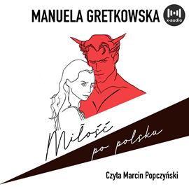Audiobook Miłość po polsku  - autor Manuela Gretkowska   - czyta Marcin Popczyński