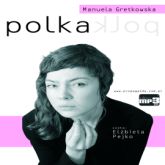 Audiobook Polka  - autor Manuela Gretkowska   - czyta Elżbieta Pejko