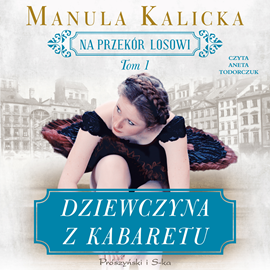 Audiobook Dziewczyna z kabaretu  - autor Manula Kalicka   - czyta Aneta Todorczuk-Perchuć