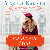 Audiobook Jej drugie życie  - autor Manula Kalicka   - czyta Barbara Liberek
