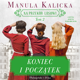 Audiobook Koniec i początek  - autor Manula Kalicka   - czyta Aneta Todorczuk