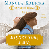 Audiobook Między tobą a mną  - autor Manula Kalicka   - czyta Barbara Liberek