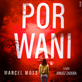 Audiobook Porwani  - autor Marcel Moss   - czyta Janusz Zadura
