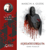 Audiobook Szare Płaszcze: Komandoria 54  - autor Marcin A. Guzek   - czyta Wojciech Masiak