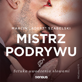 Audiobook Mistrz podrywu. Sztuka uwodzenia słowami  - autor Marcin "Adept" Szabelski   - czyta Piotr Michalski