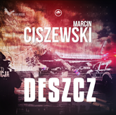 Audiobook Deszcz  - autor Marcin Ciszewski   - czyta Jarosław Łukomski