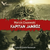 Audiobook Kapitan Jamróz  - autor Marcin Ciszewski   - czyta Krzysztof Banaszyk