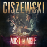 Audiobook Most we mgle  - autor Marcin Ciszewski   - czyta Mariusz Bonaszewski