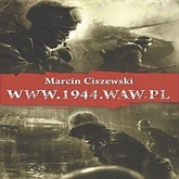 Audiobook www.1944.waw.pl  - autor Marcin Ciszewski   - czyta Andrzej Mastalerz