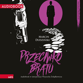 Audiobook Przeciwko bratu  - autor Marcin Dudziński   - czyta Wojciech Żołądkowicz