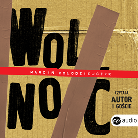 Audiobook Wolnoć  - autor Marcin Kołodziejczyk   - czyta zespół aktorów