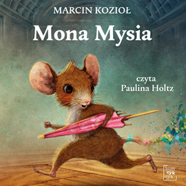 Audiobook Mona Mysia  - autor Marcin Kozioł   - czyta Paulina Holtz
